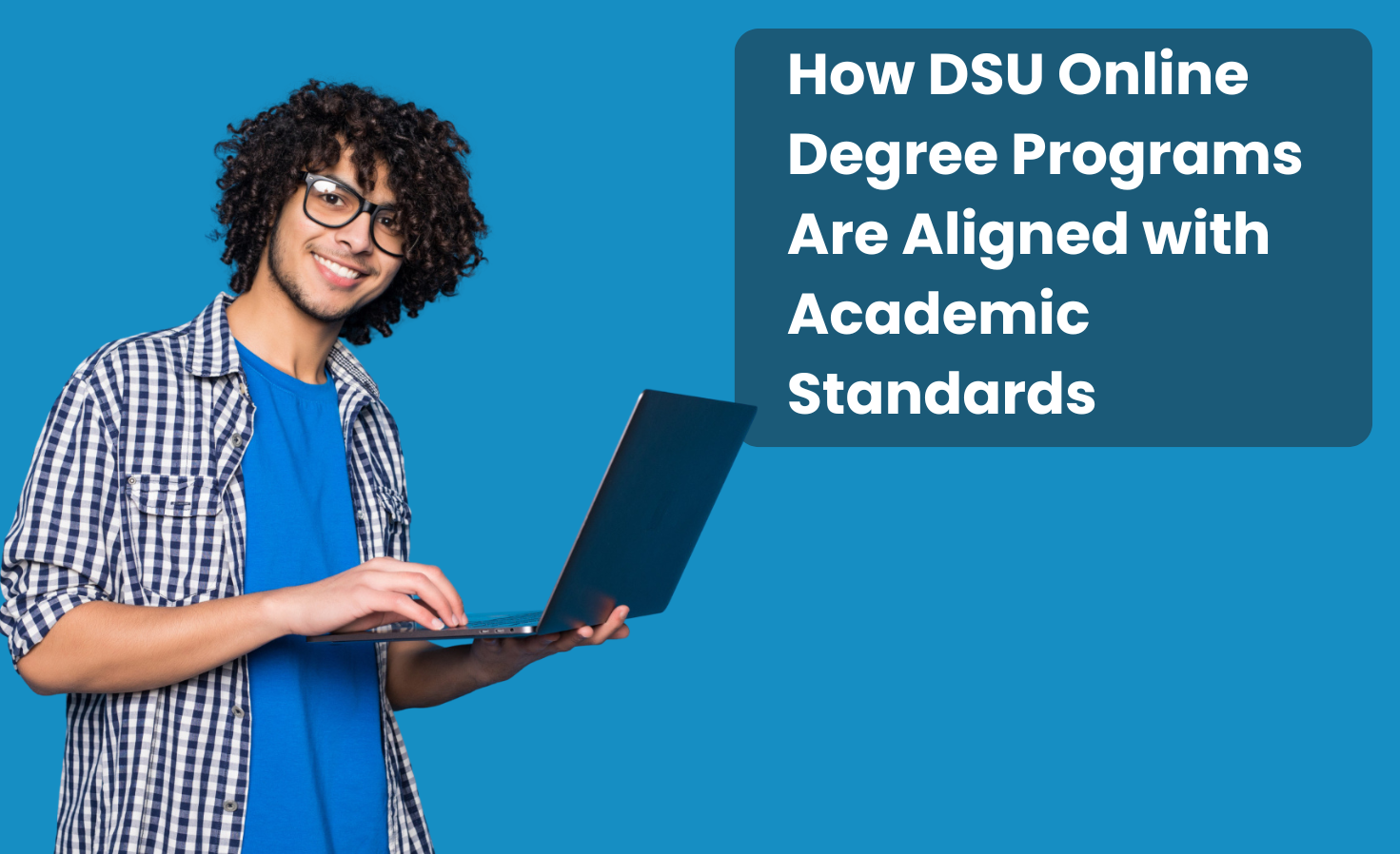 How DSU Online Degree Programs Are Aligned with Academic Standards