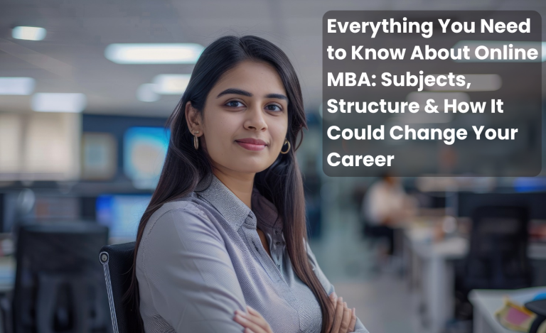 Everything You Need to Know About Online MBA: Subjects, Structure & How It Could Change Your Career